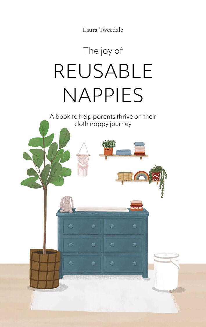 The Joy Of Reusable Nappies By Laura Tweedale - A book to help parents thrive on their cloth nappy journey - The Nappy Den